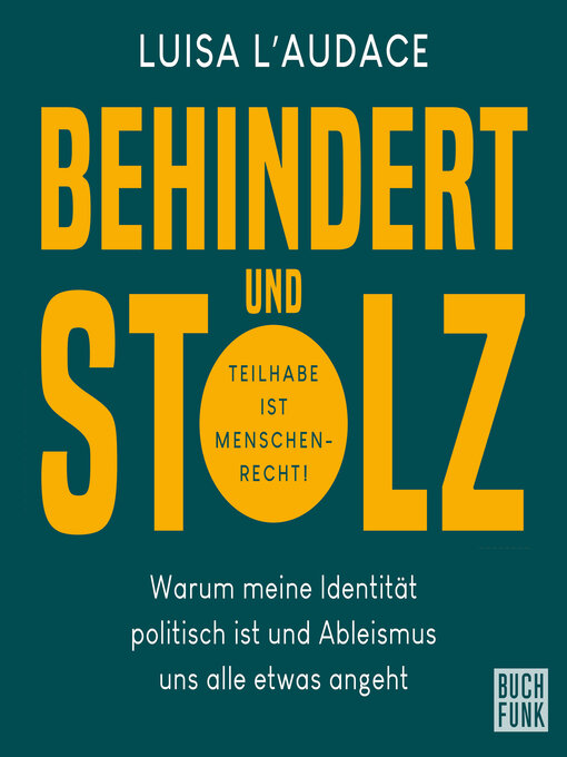 Title details for Behindert und stolz--Warum meine Identität politisch ist und Ableismus uns alle etwas angeht (Ungekürzt) by Luisa L' Audace - Available